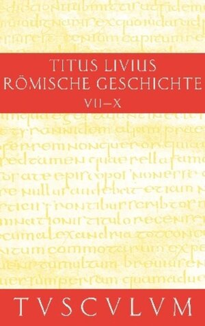 Buchcover Titus Livius: Römische Geschichte / Buch 7-10. Inhaltsangaben und Fragmente von Buch 11-20 | Livius | EAN 9783050090955 | ISBN 3-05-009095-2 | ISBN 978-3-05-009095-5