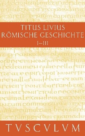 Buchcover Titus Livius: Römische Geschichte / Buch 1-3 | Livius | EAN 9783050091211 | ISBN 3-05-009121-5 | ISBN 978-3-05-009121-1