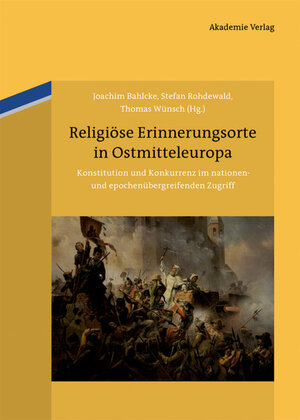 Buchcover Religiöse Erinnerungsorte in Ostmitteleuropa  | EAN 9783050093437 | ISBN 3-05-009343-9 | ISBN 978-3-05-009343-7