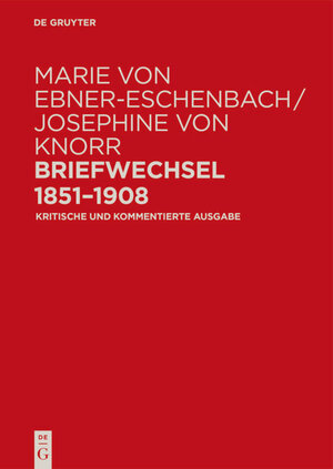 Buchcover Marie von Ebner-Eschenbach / Josephine von Knorr. Briefwechsel 1851–1908  | EAN 9783050093994 | ISBN 3-05-009399-4 | ISBN 978-3-05-009399-4