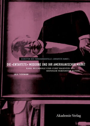 Buchcover Die "entartete" Moderne und ihr amerikanischer Markt | Anja Tiedemann | EAN 9783050095073 | ISBN 3-05-009507-5 | ISBN 978-3-05-009507-3