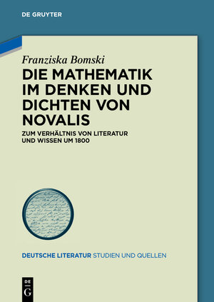 Buchcover Die Mathematik im Denken und Dichten von Novalis | Franziska Bomski | EAN 9783055016486 | ISBN 3-05-501648-3 | ISBN 978-3-05-501648-6