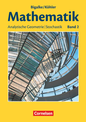 Buchcover Bigalke/Köhler: Mathematik - Allgemeine Ausgabe - Band 2 | Norbert Köhler | EAN 9783060004799 | ISBN 3-06-000479-X | ISBN 978-3-06-000479-9