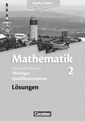 Buchcover Bigalke/Köhler: Mathematik - Thüringen - Bisherige Ausgabe / Band 2 - Lösungen zum Schülerbuch | Anton Bigalke | EAN 9783060059287 | ISBN 3-06-005928-4 | ISBN 978-3-06-005928-7