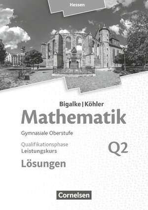 Buchcover Bigalke/Köhler: Mathematik - Hessen - Ausgabe 2016 - Leistungskurs 2. Halbjahr | Norbert Köhler | EAN 9783060085828 | ISBN 3-06-008582-X | ISBN 978-3-06-008582-8