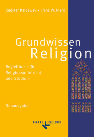 Buchcover Grundwissen Religion - Begleitbuch für Religionsunterricht und Studium - Neuausgabe | Franz W. Niehl | EAN 9783060653133 | ISBN 3-06-065313-5 | ISBN 978-3-06-065313-3