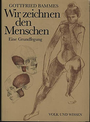 Buchcover Wir zeichnen den Menschen | Gottfried Bammes | EAN 9783061725174 | ISBN 3-06-172517-2 | ISBN 978-3-06-172517-4