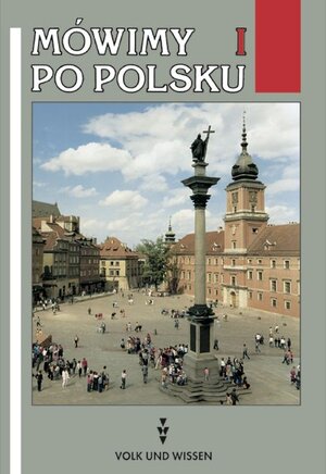 Mówimy po polsku: Mowimy po polsku, Lehrbuch, Neubearbeitung: Lehrbuch der polnischen Sprache