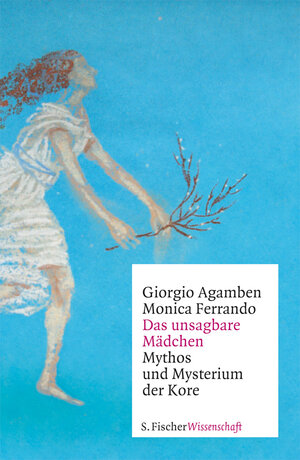 Buchcover Das unsagbare Mädchen | Giorgio Agamben | EAN 9783100005328 | ISBN 3-10-000532-5 | ISBN 978-3-10-000532-8