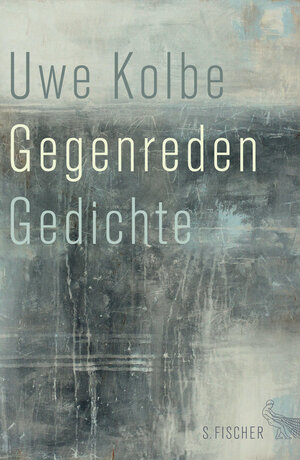Buchcover Gegenreden | Uwe Kolbe | EAN 9783100014566 | ISBN 3-10-001456-1 | ISBN 978-3-10-001456-6