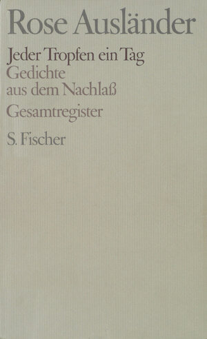 Buchcover Rose Ausländer. Gesammelte Werke / Jeder Tropfen ein Tag | Rose Ausländer | EAN 9783100015211 | ISBN 3-10-001521-5 | ISBN 978-3-10-001521-1