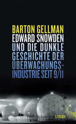 Buchcover Edward Snowden und die dunkle Geschichte der Überwachungsindustrie seit 9/11 | Barton Gellman | EAN 9783100022066 | ISBN 3-10-002206-8 | ISBN 978-3-10-002206-6