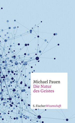 Buchcover Die Natur des Geistes | Michael Pauen | EAN 9783100024084 | ISBN 3-10-002408-7 | ISBN 978-3-10-002408-4