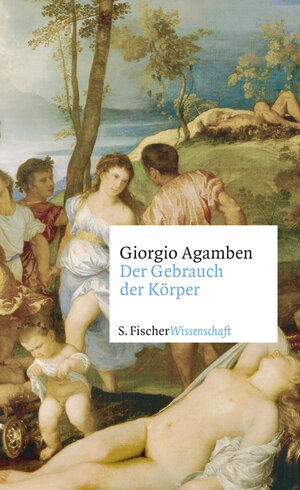 Buchcover Der Gebrauch der Körper | Giorgio Agamben | EAN 9783100024510 | ISBN 3-10-002451-6 | ISBN 978-3-10-002451-0