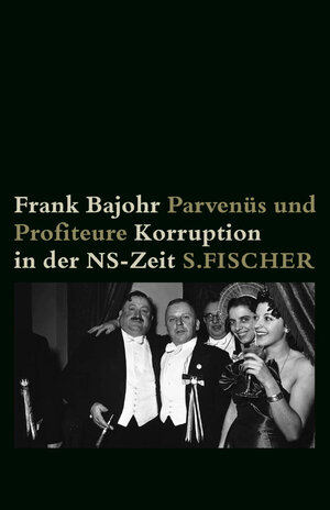 Parvenüs und Profiteure. Korruption in der NS-Zeit