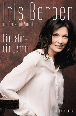 Buchcover Ein Jahr – ein Leben | Iris Berben | EAN 9783100048158 | ISBN 3-10-004815-6 | ISBN 978-3-10-004815-8