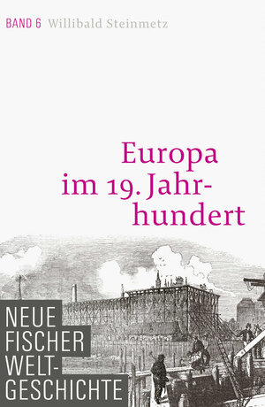 Buchcover Neue Fischer Weltgeschichte. Band 6 | Willibald Steinmetz | EAN 9783100108265 | ISBN 3-10-010826-4 | ISBN 978-3-10-010826-5