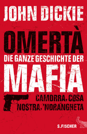 Buchcover Omertà - Die ganze Geschichte der Mafia | John Dickie | EAN 9783100139108 | ISBN 3-10-013910-0 | ISBN 978-3-10-013910-8