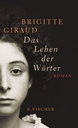 Buchcover Das Leben der Wörter | Brigitte Giraud | EAN 9783100255082 | ISBN 3-10-025508-9 | ISBN 978-3-10-025508-2
