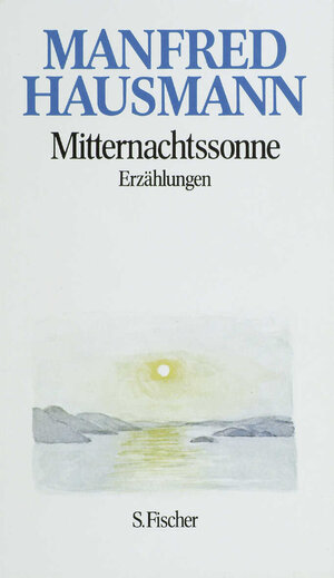 Buchcover Mitternachtssonne | Manfred Hausmann | EAN 9783100300379 | ISBN 3-10-030037-8 | ISBN 978-3-10-030037-9