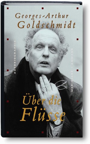 Buchcover Über die Flüsse | Georges-Arthur Goldschmidt | EAN 9783100344359 | ISBN 3-10-034435-9 | ISBN 978-3-10-034435-9