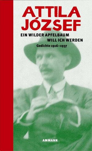Buchcover Ein wilder Apfelbaum will ich werden | Attila József | EAN 9783100393401 | ISBN 3-10-039340-6 | ISBN 978-3-10-039340-1