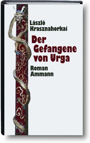 Buchcover Der Gefangene von Urga | László Krasznahorkai | EAN 9783100422224 | ISBN 3-10-042222-8 | ISBN 978-3-10-042222-4