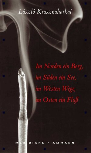 Buchcover Im Norden ein Berg, im Süden ein See, im Westen Wege, im Osten ein Fluss | László Krasznahorkai | EAN 9783100422248 | ISBN 3-10-042224-4 | ISBN 978-3-10-042224-8