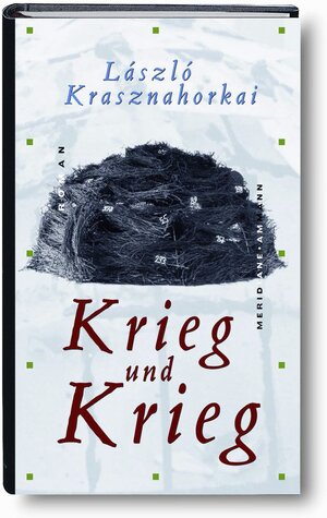 Buchcover Krieg und Krieg | László Krasznahorkai | EAN 9783100422262 | ISBN 3-10-042226-0 | ISBN 978-3-10-042226-2