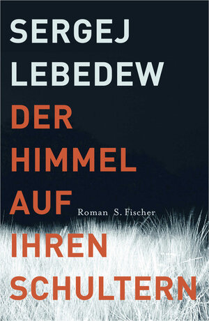 Buchcover Der Himmel auf ihren Schultern | Sergej Lebedew | EAN 9783100425102 | ISBN 3-10-042510-3 | ISBN 978-3-10-042510-2