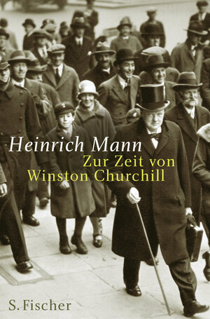 Buchcover Zur Zeit von Winston Churchill | Heinrich Mann | EAN 9783100478146 | ISBN 3-10-047814-2 | ISBN 978-3-10-047814-6