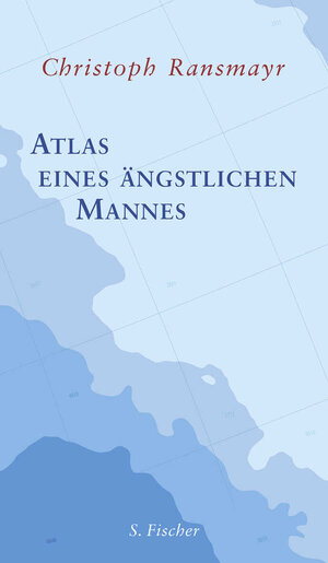 Buchcover Atlas eines ängstlichen Mannes | Christoph Ransmayr | EAN 9783100629517 | ISBN 3-10-062951-5 | ISBN 978-3-10-062951-7