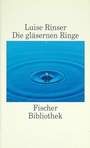 Buchcover Die gläsernen Ringe | Luise Rinser | EAN 9783100660473 | ISBN 3-10-066047-1 | ISBN 978-3-10-066047-3