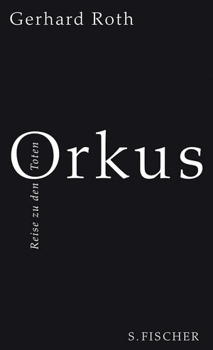 Buchcover Orkus | Gerhard Roth | EAN 9783100660831 | ISBN 3-10-066083-8 | ISBN 978-3-10-066083-1
