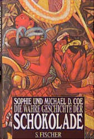 Buchcover Die wahre Geschichte der Schokolade | Sophie D Coe | EAN 9783100727060 | ISBN 3-10-072706-1 | ISBN 978-3-10-072706-0