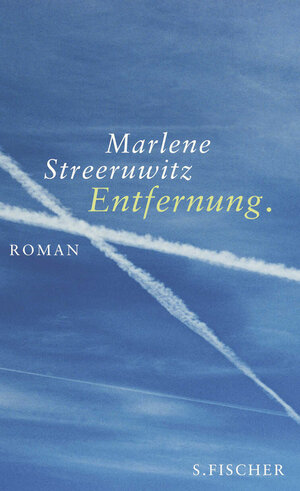Buchcover Entfernung. | Marlene Streeruwitz | EAN 9783100744326 | ISBN 3-10-074432-2 | ISBN 978-3-10-074432-6