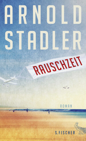 Buchcover Rauschzeit | Arnold Stadler | EAN 9783100751393 | ISBN 3-10-075139-6 | ISBN 978-3-10-075139-3