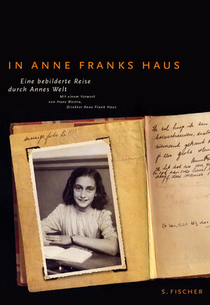 In Anne Franks Haus: Eine bebilderte Reise durch Annes Welt: Eine bebilderte Reise durch Anne Franks Welt