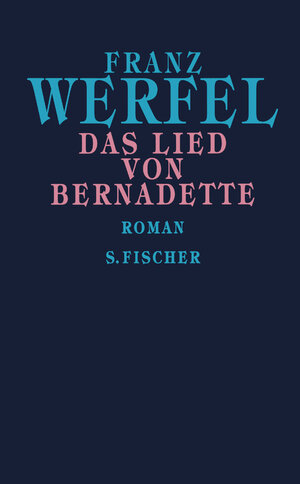 Franz Werfel. Gesammelte Werke in Einzelbänden - Gebundene Ausgabe: Das Lied von Bernadette: Roman