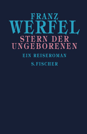Franz Werfel. Gesammelte Werke in Einzelbänden - Gebundene Ausgabe: Stern der Ungeborenen: Ein Reiseroman: Ein Reiseroman. Gesammelte Werke in Einzelbänden