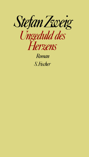 Stefan Zweig. Gesammelte Werke in Einzelbänden: Ungeduld des Herzens: Roman