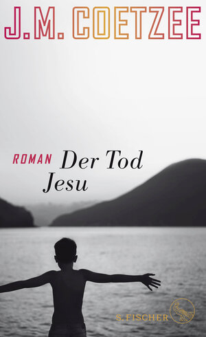 Buchcover Der Tod Jesu | J.M. Coetzee | EAN 9783103970265 | ISBN 3-10-397026-9 | ISBN 978-3-10-397026-5