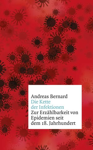 Buchcover Die Kette der Infektionen | Andreas Bernard | EAN 9783103971293 | ISBN 3-10-397129-X | ISBN 978-3-10-397129-3