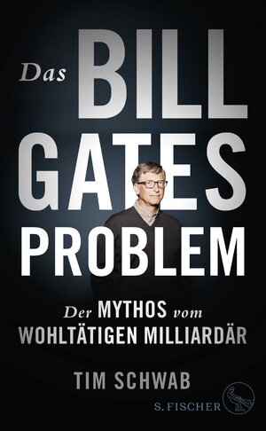 Buchcover Das Bill-Gates-Problem | Tim Schwab | EAN 9783103971651 | ISBN 3-10-397165-6 | ISBN 978-3-10-397165-1