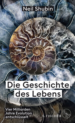 Buchcover Die Geschichte des Lebens | Neil Shubin | EAN 9783103972405 | ISBN 3-10-397240-7 | ISBN 978-3-10-397240-5