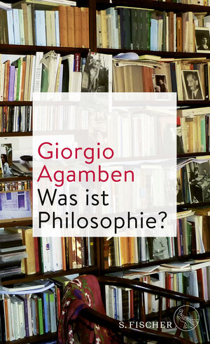 Buchcover Was ist Philosophie? | Giorgio Agamben | EAN 9783103972481 | ISBN 3-10-397248-2 | ISBN 978-3-10-397248-1