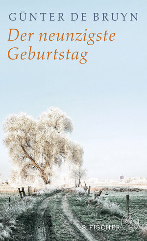 Buchcover Der neunzigste Geburtstag | Günter de Bruyn | EAN 9783103973907 | ISBN 3-10-397390-X | ISBN 978-3-10-397390-7