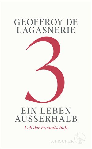 Buchcover 3 – Ein Leben außerhalb | Geoffroy de Lagasnerie | EAN 9783103975758 | ISBN 3-10-397575-9 | ISBN 978-3-10-397575-8