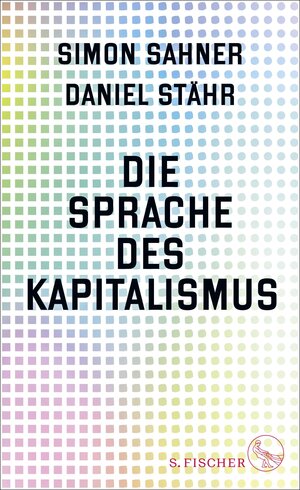 Buchcover Die Sprache des Kapitalismus | Simon Sahner | EAN 9783103975932 | ISBN 3-10-397593-7 | ISBN 978-3-10-397593-2