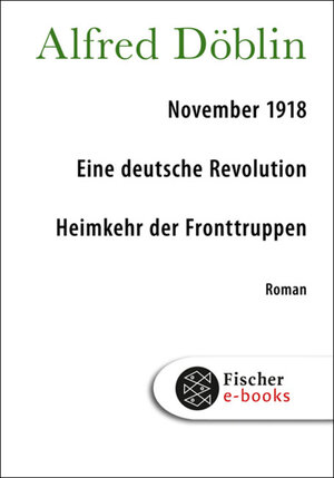 Buchcover November 1918: Eine deutsche Revolution | Alfred Döblin | EAN 9783104000176 | ISBN 3-10-400017-4 | ISBN 978-3-10-400017-6